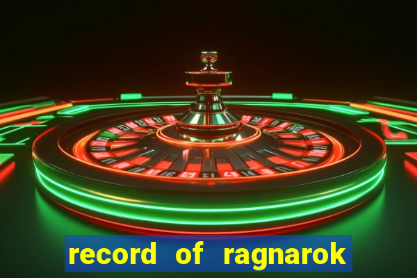 record of ragnarok 3 temporada assistir